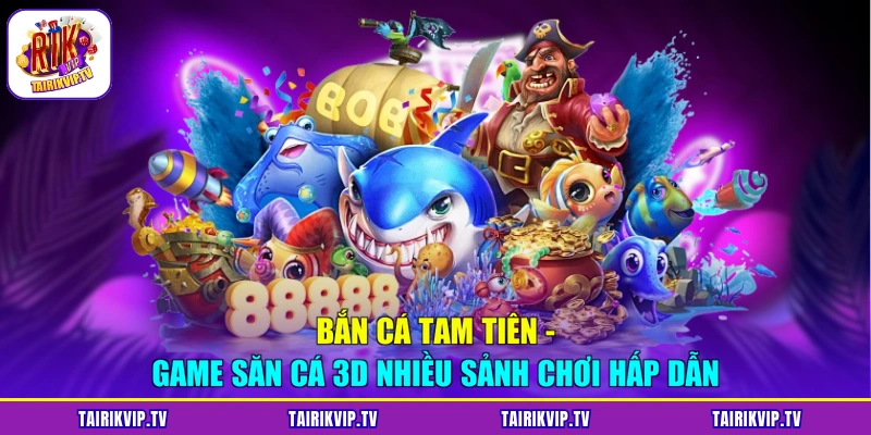 bắn cá tam tiên
