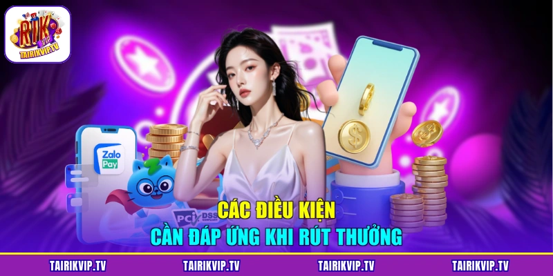 Các điều kiện cần đáp ứng khi rút thưởng