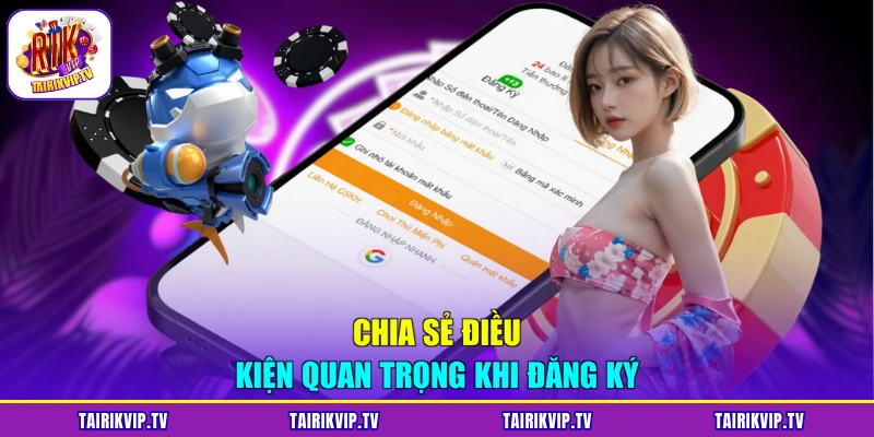 Chia sẻ điều kiện quan trọng khi đăng ký