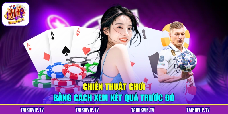 Chiến thuật chơi bằng cách xem kết quả trước đó