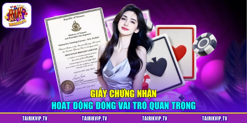 Giấy chứng nhận hoạt động đóng vai trò quan trọng