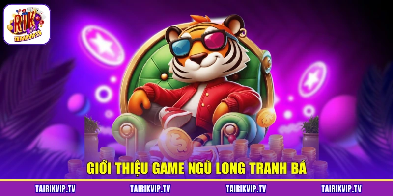 Giới thiệu game Ngũ Long Tranh Bá