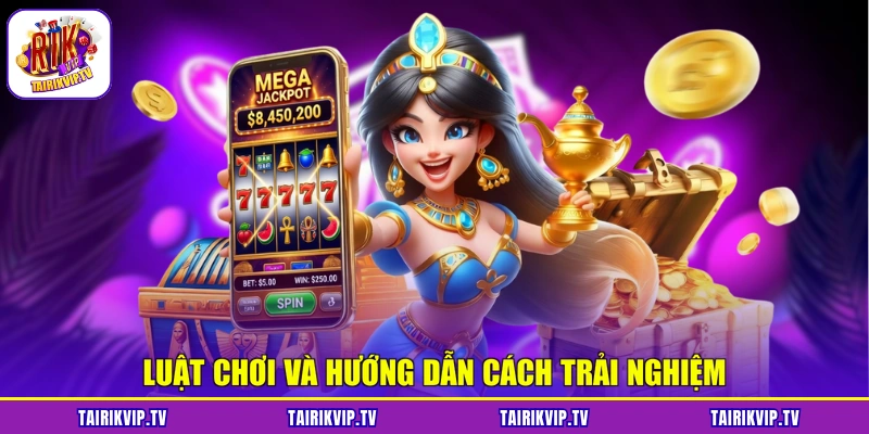 Luật chơi và hướng dẫn cách trải nghiệm