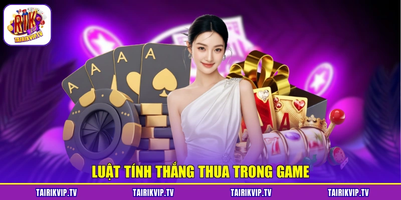 Luật tính thắng thua trong game