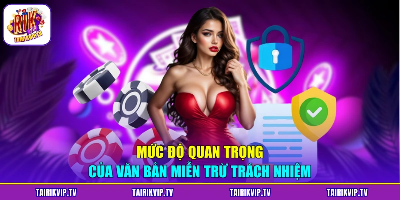 Mức độ quan trọng của văn bản miễn trừ trách nhiệm