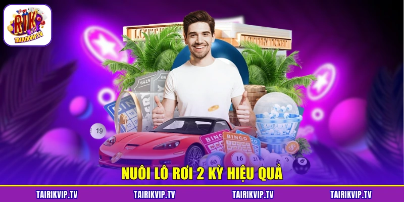 Nuôi lô rơi 2 kỳ hiệu quả