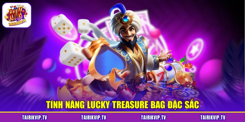 Tính năng Lucky Treasure Bag đặc sắc