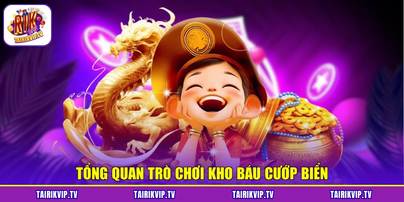 Tổng quan trò chơi Kho Báu Cướp Biển
